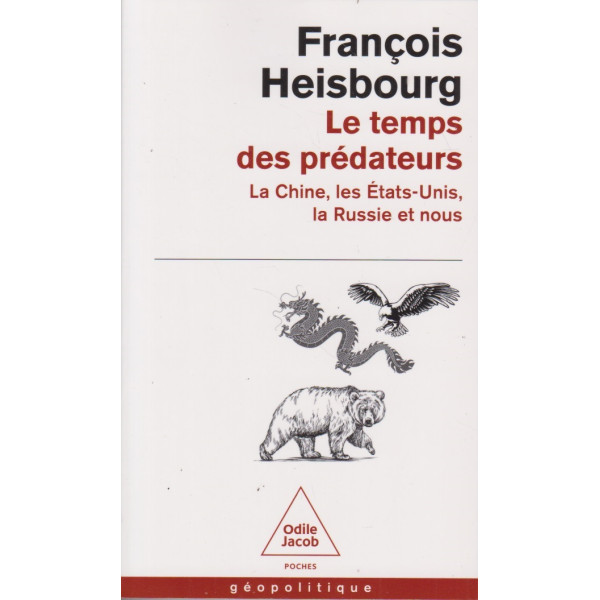 Le Temps des prédateurs - La Chine, les états unis, la Russie et nous