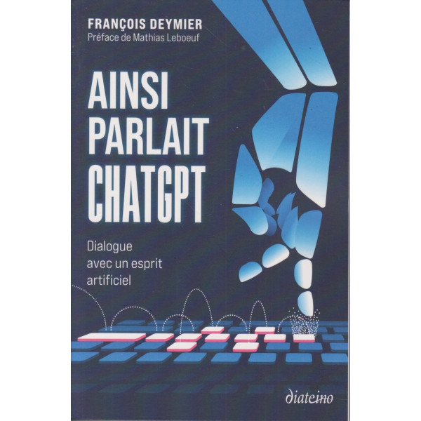 Ainsi parlait ChatGPT - Dialogue avec un esprit artificiel