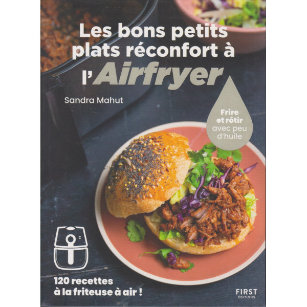 Les bons petits plats réconfort à l'Airfryer - Frire ou rôtir sans huile - 120 recettes à la friteuse à air !