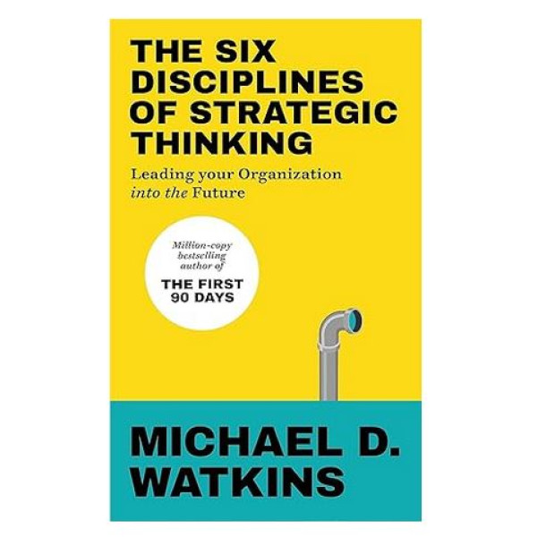 The Six Disciplines of Strategic Thinking