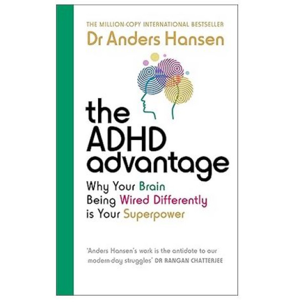 The ADHD Advantage -Why Your Brain Being Wired Differently is Your Superpower