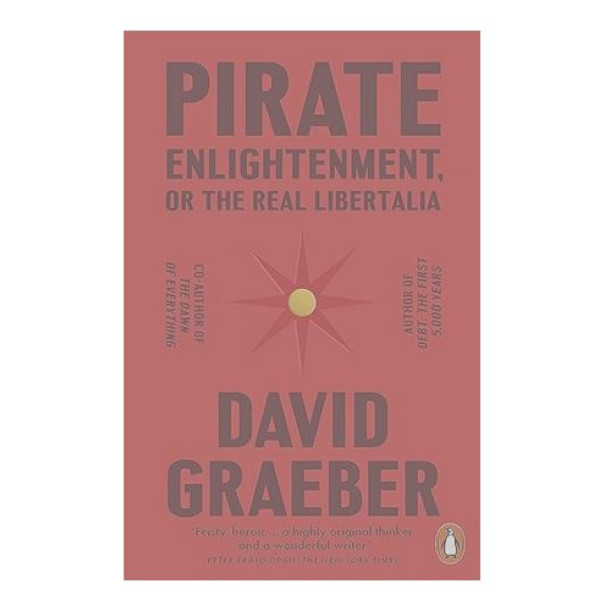 Pirate Enlightenment or the Real Libertalia