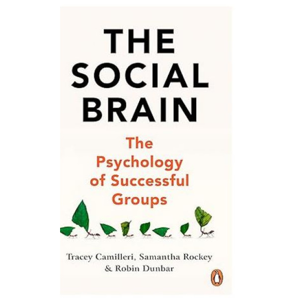 The Social Brain -The Psychology of Successful Groups