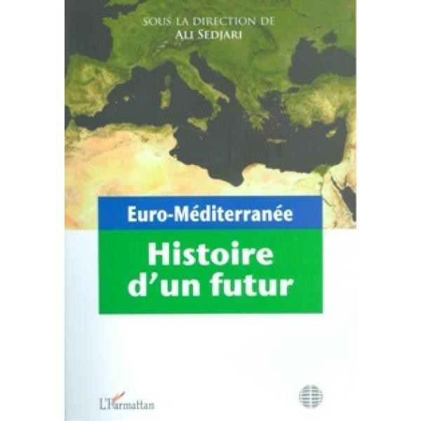 Euro méditerranée histoire d'un futur