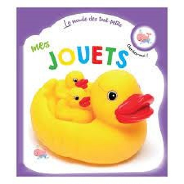 Le monde des tout petits -Mes jouets 