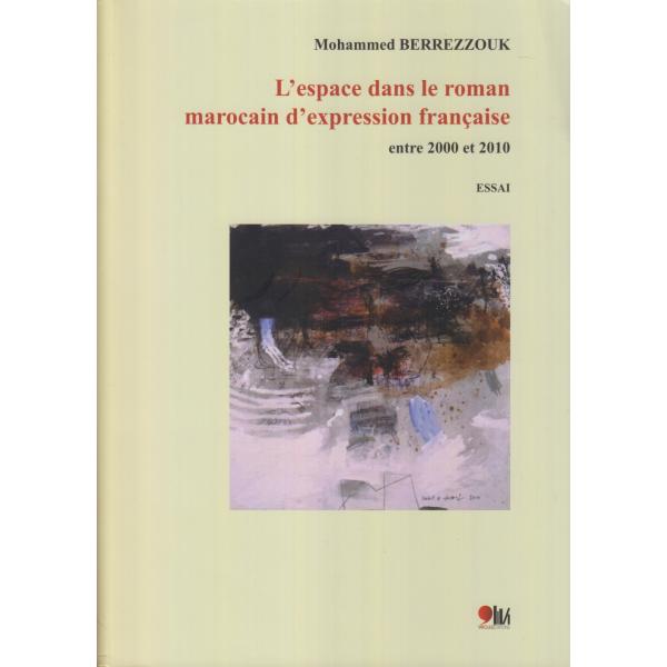 L'espace dans le roman marocain d'expression française -entre 2000 et 2010