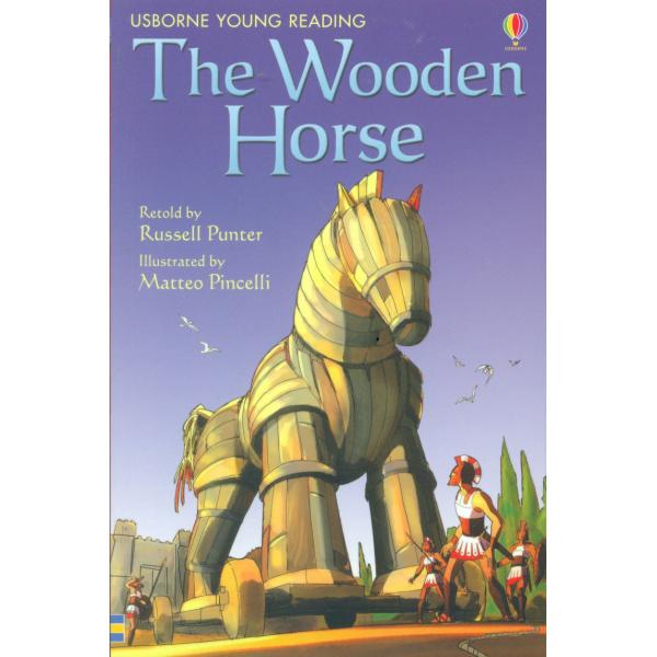 The wooden horse -Usborne Young Reading S1