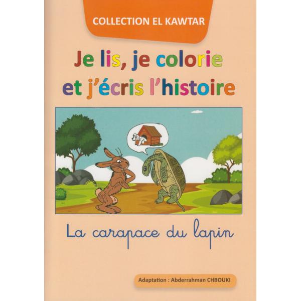 El kawtar -Je lis je colorie et j'écris l'histoire La carapace du lapin