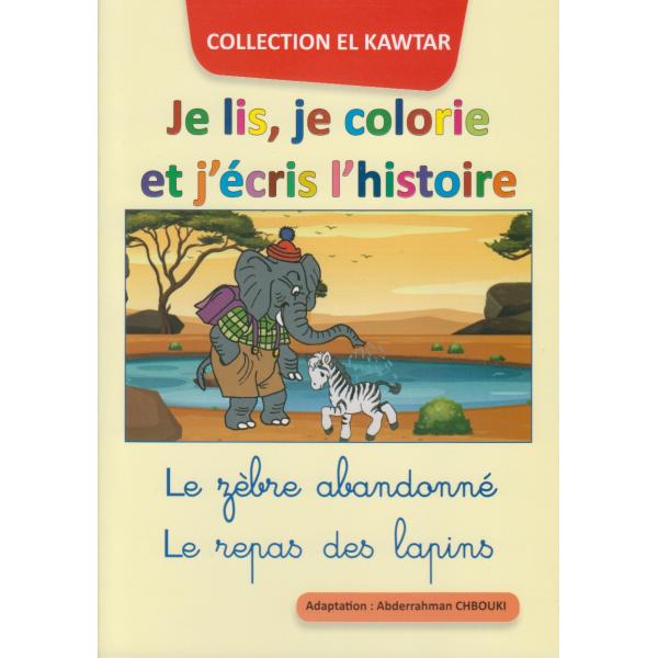El kawtar -Je lis je colorie et j'écris l'histoire Le zébre abandonné- Le repas des lapins