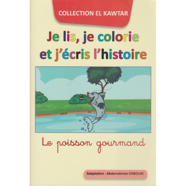 El kawtar -Je lis je colorie et j'écris l'histoire -Le poisson gourmand