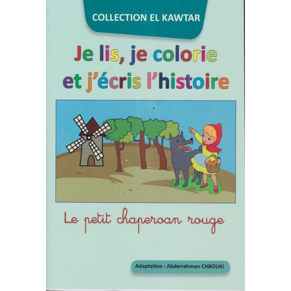 El kawtar -Je lis je colorie et j'écris l'histoire -Le petit chaperon rouge 