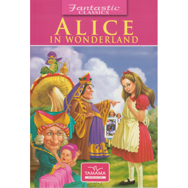 Fantastic classics -Alice in wonderland 