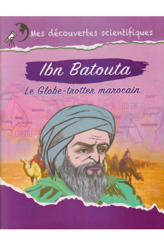 Mes découvertes scientifiques -Ibn Batouta le Globe-trotter marocain Mes découvertes scientifiques -Ibn Batouta le Globe-trotter marocain