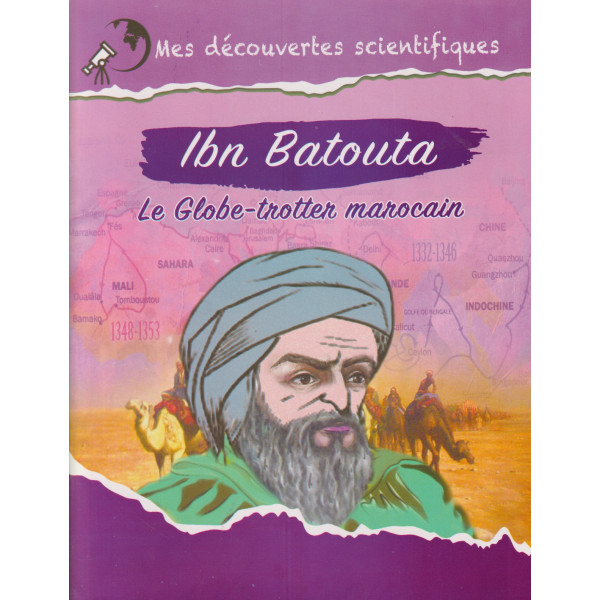 Mes découvertes scientifiques -Ibn Batouta le Globe-trotter marocain