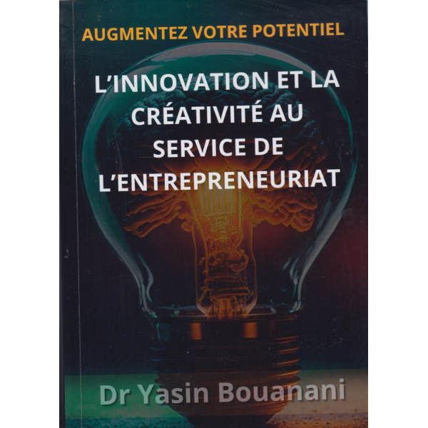 Augmentez votre potentiel - L'innovation et la creativité au service de l'entrepreneuriat