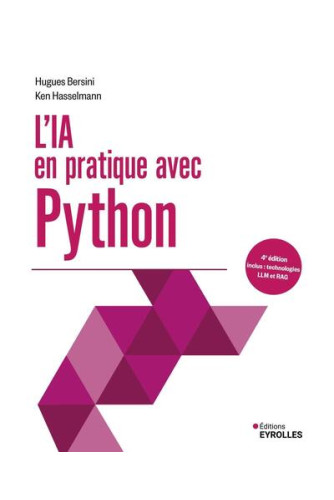 L'IA en pratique avec Python.Inclus:technologies LLM et RAG:4Eédition L'IA en pratique avec Python.Inclus:technologies LLM et RAG:4Eédition