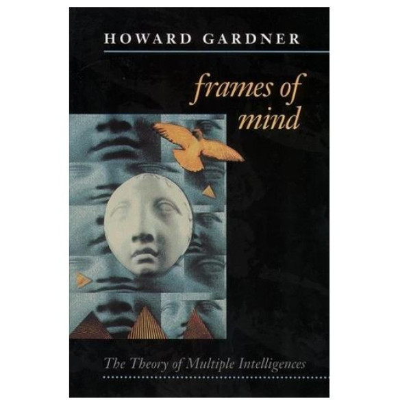 Frames Of Mind: The Theory Of Multiple Intelligences 
