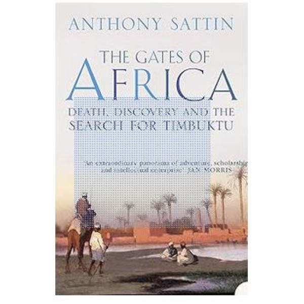 The Gates of Africa: Death, Discovery and the Search for Timbuktu