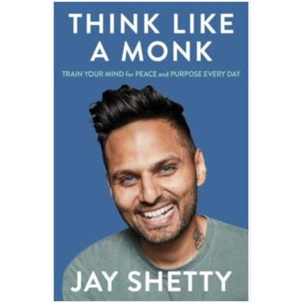 Think Like a Monk - The secret of how to harness the power of positivity and be happy now