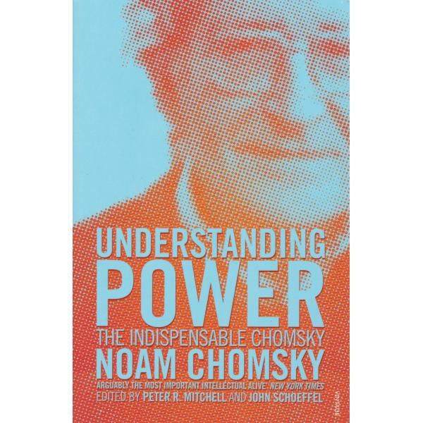 Understanding power the Indispensable Chomsky