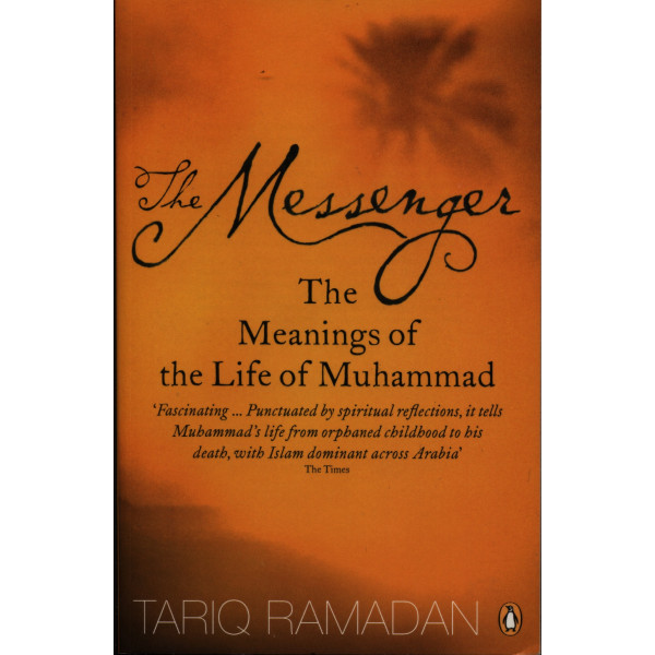 The Messenger The Meanings of the Life of Muhammad