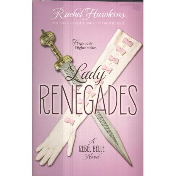 Lady Renegades A Rebel Belle Novel Rebel Belle