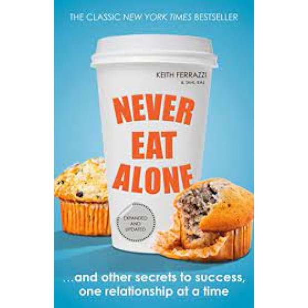 Never Eat Alone And Other Secrets to Success