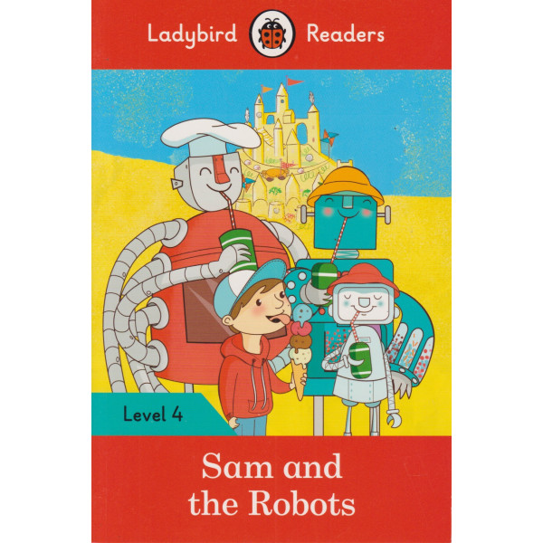 Ladybird Readers -Sam and the Robots L4
