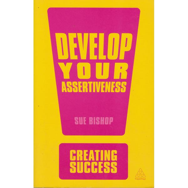 Develop your assertiveness -Creating success