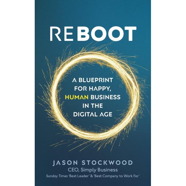Reboot A Blueprint for Happy Human Business in the Digital Age