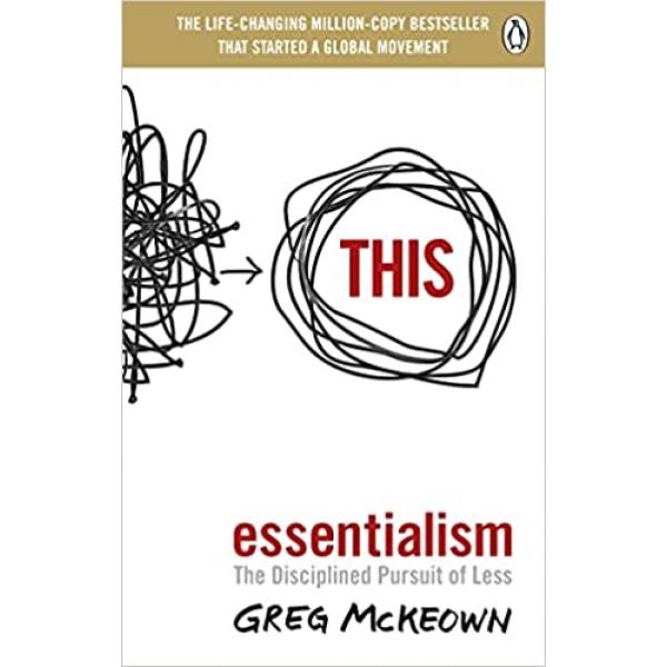 Essentialism The Disciplined Pursuit of Less