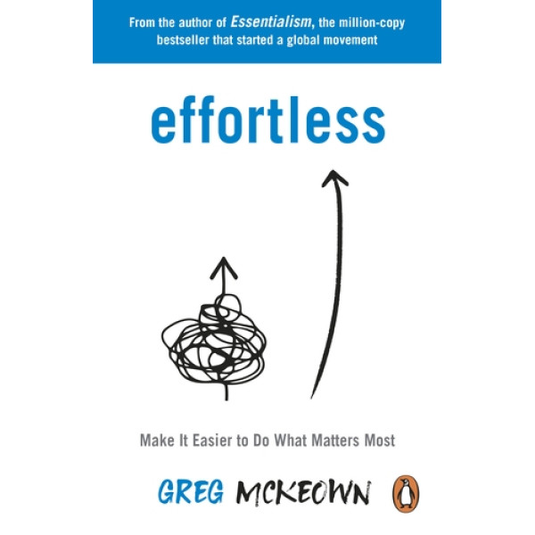Effortless -Make It Easier to Do What Matters Most