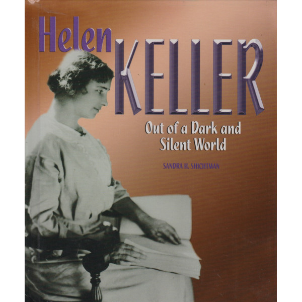 Helen Keller Out of a dark and silent world