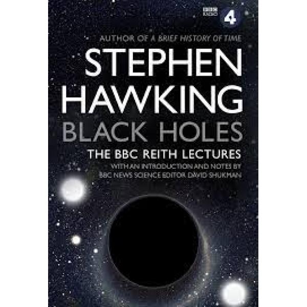 Black Holes The BBC Reith Lectures 