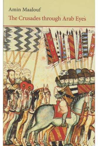 The Crusades Through Arab Eyes The Crusades Through Arab Eyes