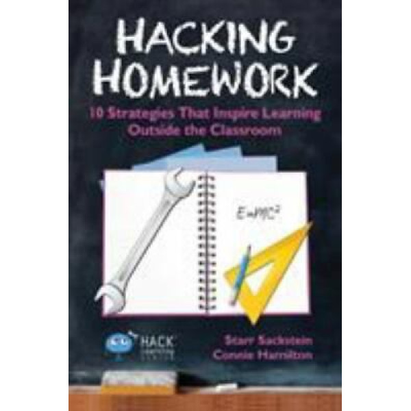 Hacking Homework -10 Strategies That Inspire Learning Outside the Classroom (Hack Learning Series, #8) 