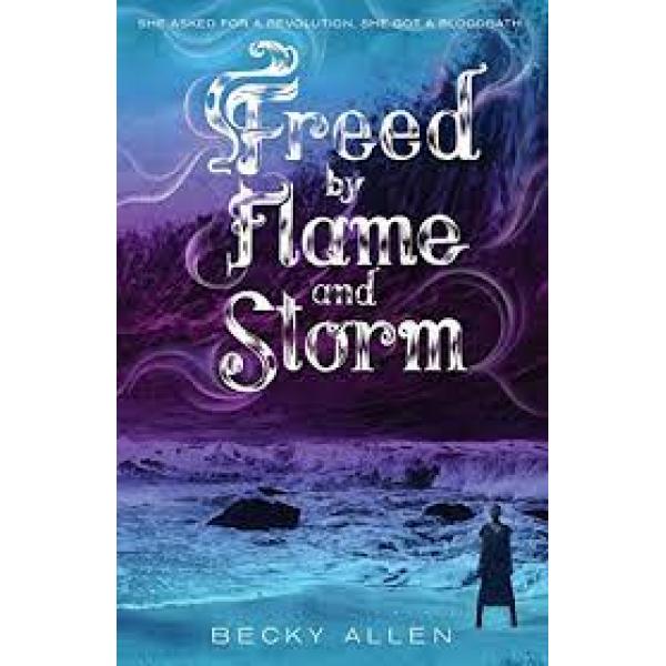 Freed by Flame and Storm 
