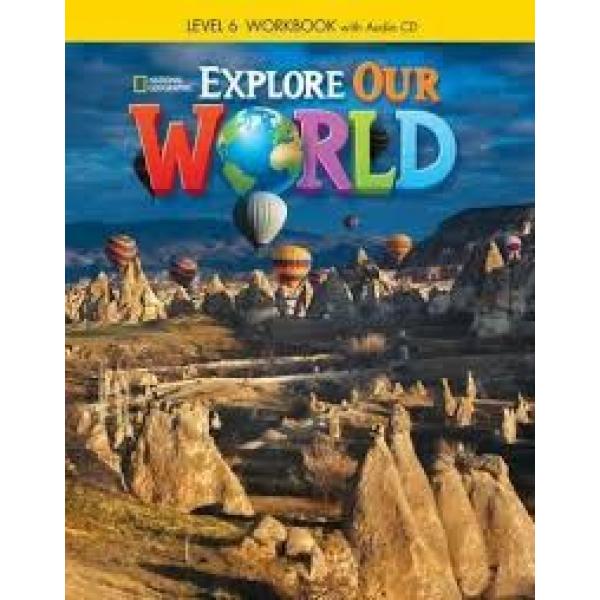 Explore Our World 6 WB +CD 2015