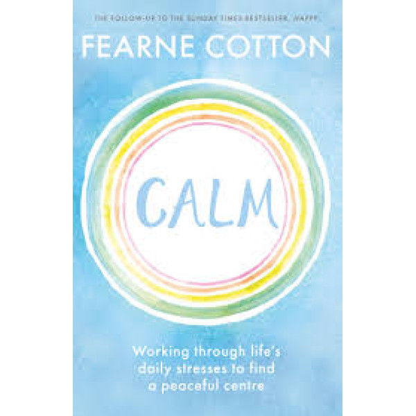 Calm -Working through life's daily stresses to find a peaceful centre