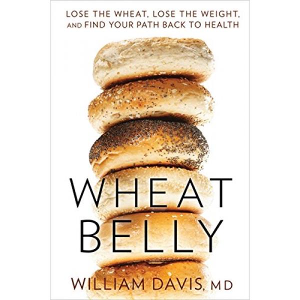 Wheat Belly Lose the Wheat Lose the Weight 
