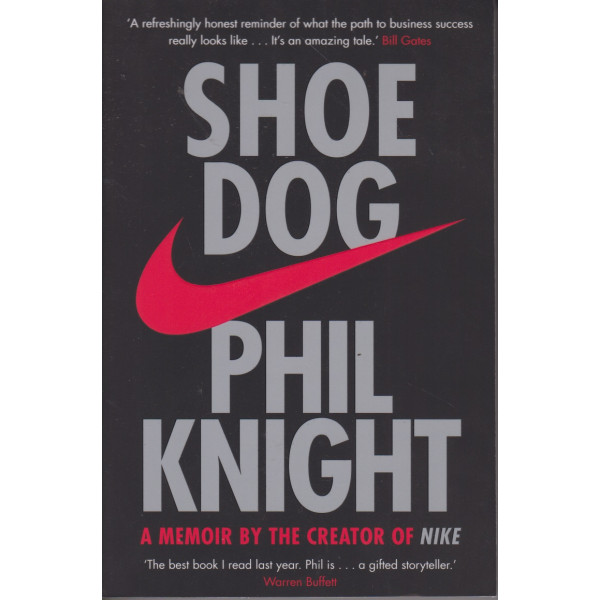 Shoe dog -a memoir by the creator of NIKE