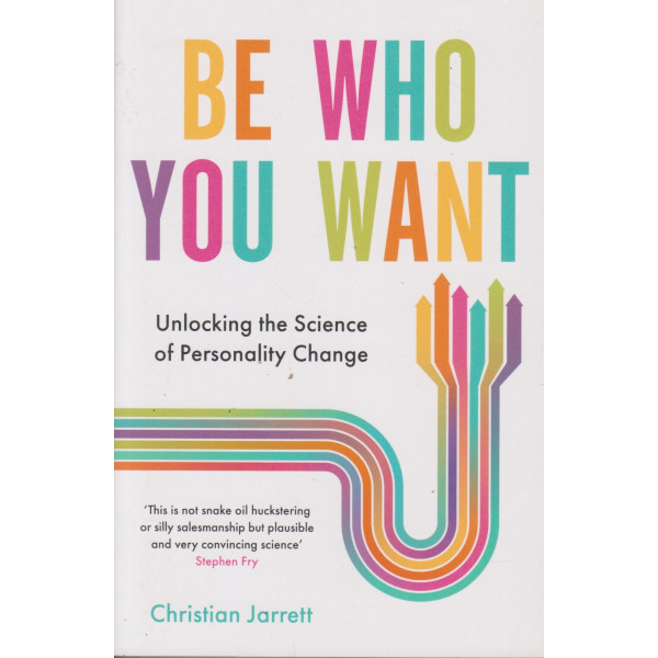 Be Who You Want -Unlocking the Science of Personality Change