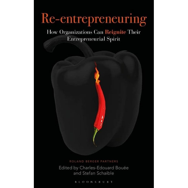 Re-entrepreneuring how organizations can reignite