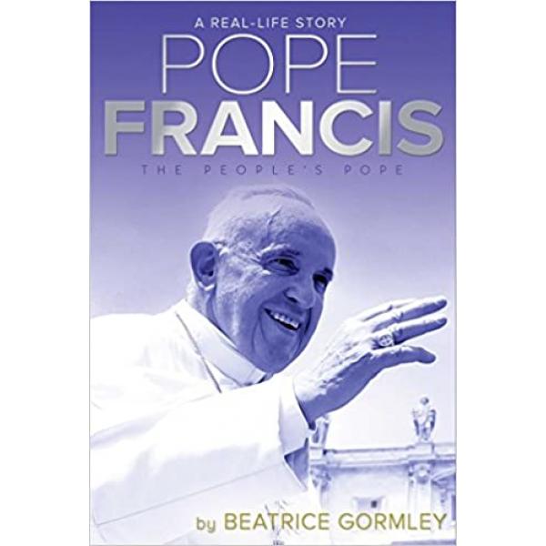 Pope Francis The People's Pope A Real-Life Story