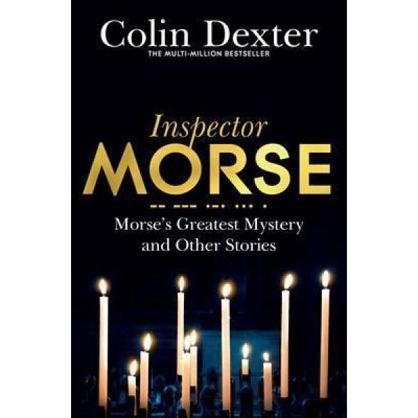 Inspector Morse -Morse's greatest mystery and other stories