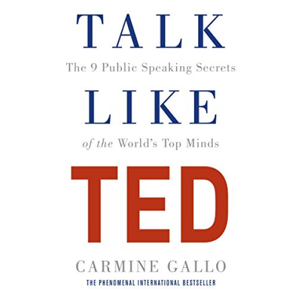 Talk like TED Talk Like TED -The 9 Public Speaking Secrets of the World's Top Minds