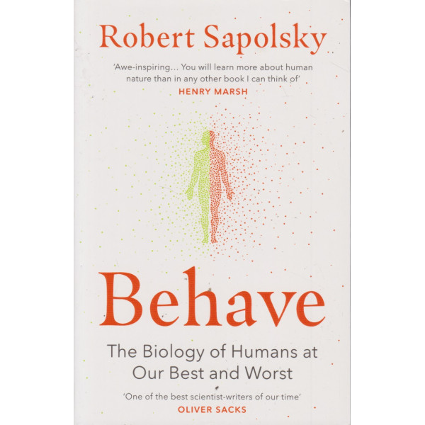 Behave- The Biology of Humans at Our best and worst