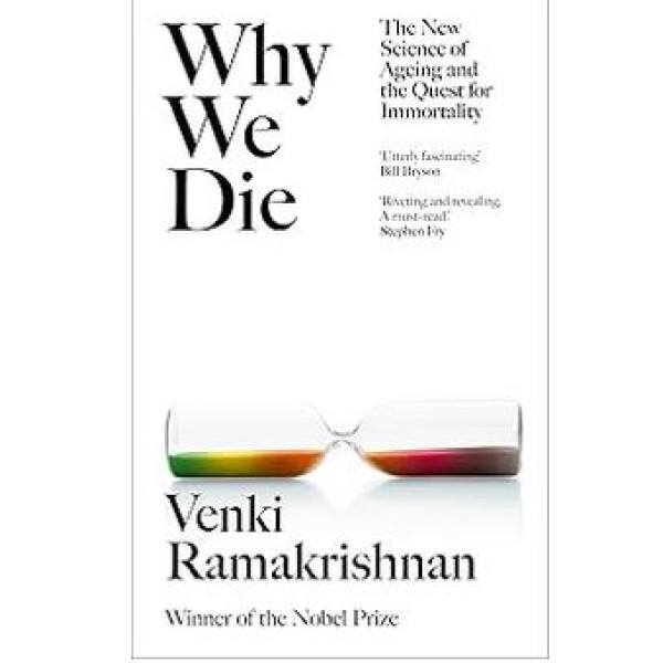 Why We Die: And How We Live: The New Science of Ageing and Longevity