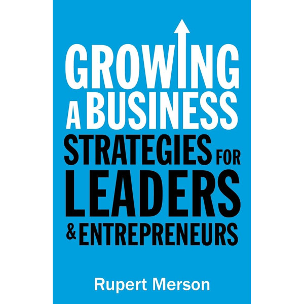 Growing a business strategies for leaders and entrepreneurs