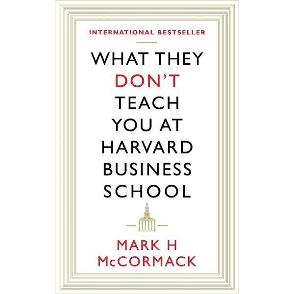 What They Don't Teach You At Harvard Business School